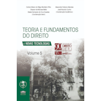 Teoria e Fundamento do Direito e Novas Tecnologias Vol. 5 - 90 anos UERJ