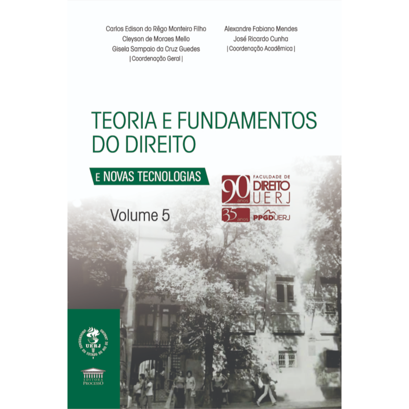 Teoria e Fundamento do Direito e Novas Tecnologias Vol. 5 - 90 anos UERJ