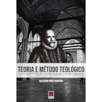 TEORIA E MÉTODO TEOLÓGICO NO PENSAMENTO DE JACÓ ARMÍNIO