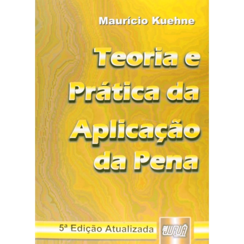 TEORIA E PRÁTICA DA APLICAÇÃO DA PENA