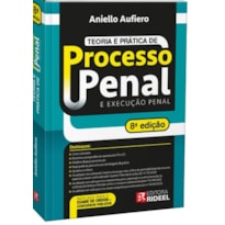 TEORIA E PRÁTICA DE PROCESSO PENAL E EXECUÇÃO PENAL