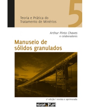 TEORIA E PRATICA DO TRATAMENTO DE MINERIOS - MANUSEIO DE SOLIDOS GRANULADOS - 2