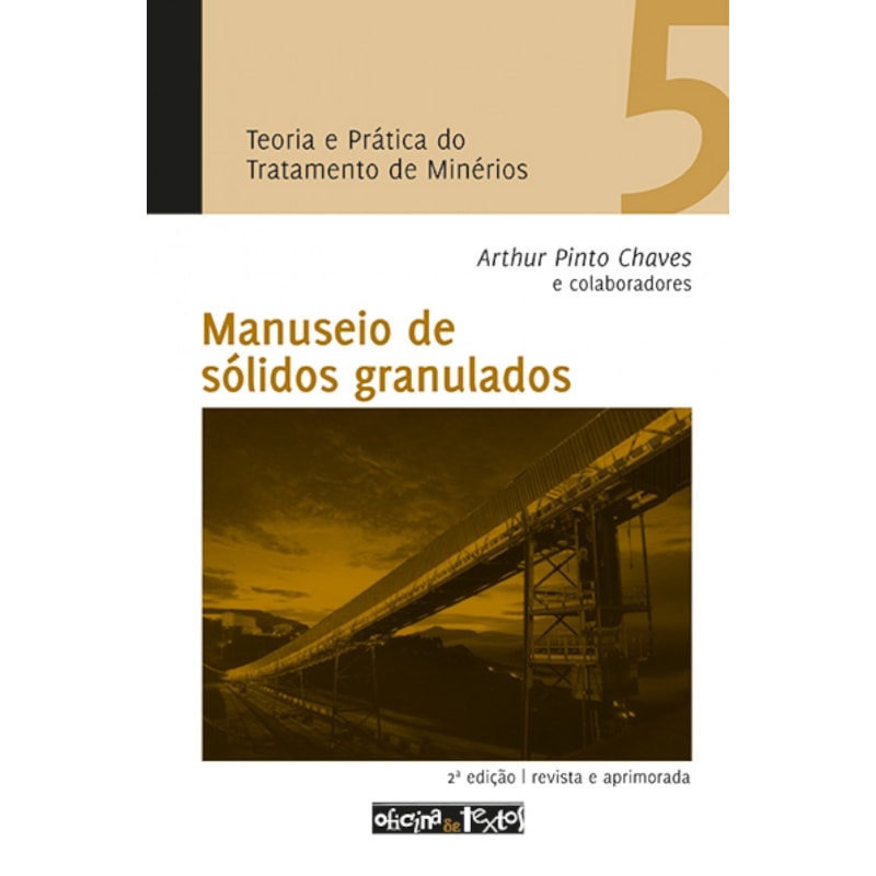 TEORIA E PRATICA DO TRATAMENTO DE MINERIOS - MANUSEIO DE SOLIDOS GRANULADOS - 2