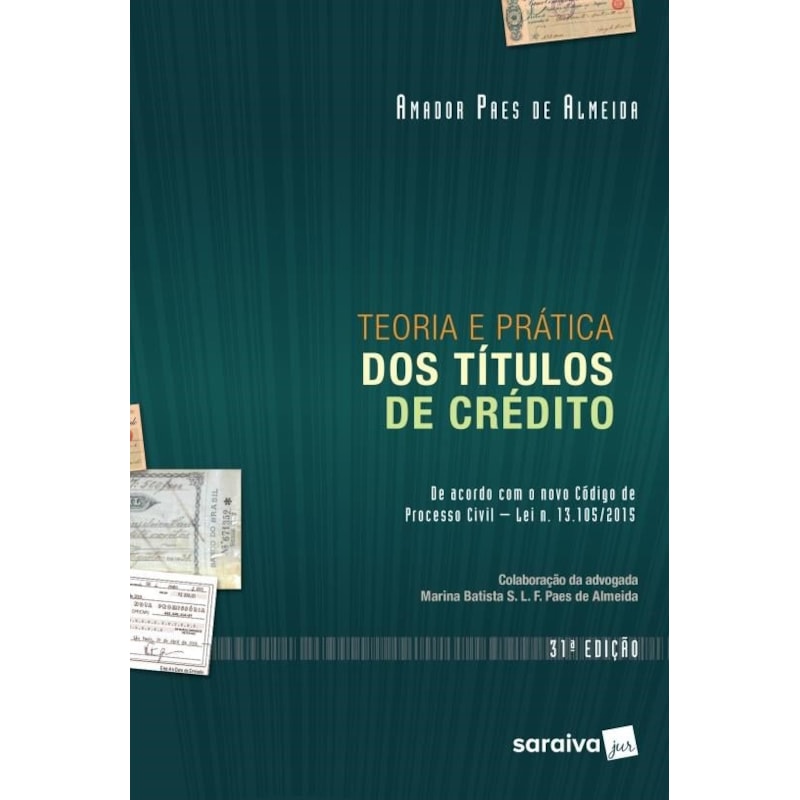 TEORIA E PRÁTICA DOS TÍTULOS DE CRÉDITO - 31ª EDIÇÃO 2015