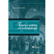 TEORIA E PRÁTICA EM ANTROPOLOGIA