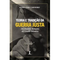 TEORIA E TRADIÇAO DA GUERRA JUSTA