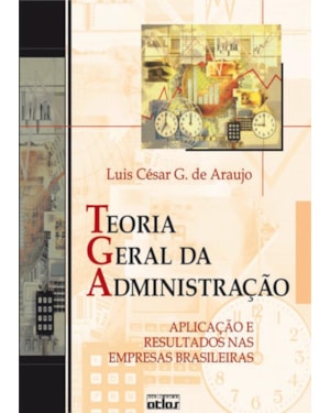 TEORIA GERAL DA ADMINISTRAÇÃO: APLICAÇÃO E RESULTADOS NAS EMPRESAS BRASILEIRAS