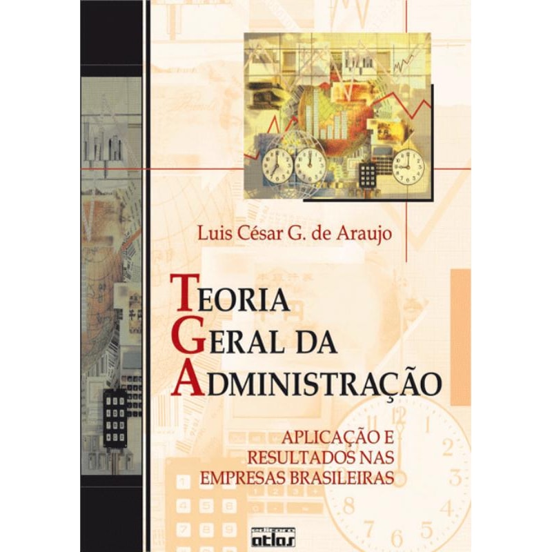 TEORIA GERAL DA ADMINISTRAÇÃO: APLICAÇÃO E RESULTADOS NAS EMPRESAS BRASILEIRAS