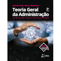 TEORIA GERAL DA ADMINISTRAÇÃO - DA REVOLUÇÃO URBANA À REVOLUÇÃO DIGITAL