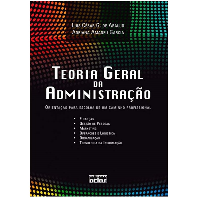 TEORIA GERAL DA ADMINISTRAÇÃO: ORIENTAÇÃO PARA ESCOLHA DE UM CAMINHO PROFISSIONAL