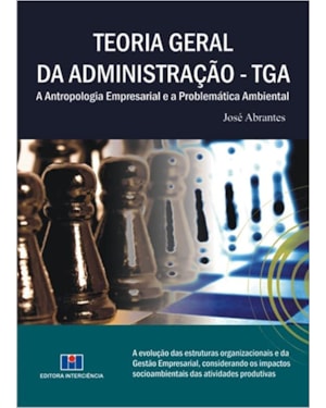 Teoria geral da administração - TGA: a antropologia empresarial e a problemática ambiental
