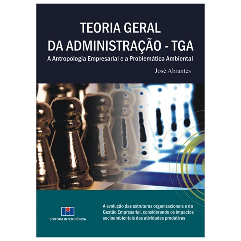 Teoria geral da administração - TGA: a antropologia empresarial e a problemática ambiental