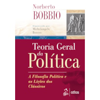 TEORIA GERAL DA POLÍTICA - A FILOSOFIA POLÍTICA E AS LIÇÕES DOS CLÁSSICOS