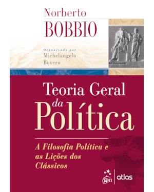 TEORIA GERAL DA POLÍTICA - A FILOSOFIA POLÍTICA E AS LIÇÕES DOS CLÁSSICOS