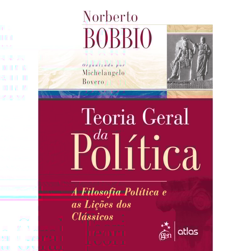 TEORIA GERAL DA POLÍTICA - A FILOSOFIA POLÍTICA E AS LIÇÕES DOS CLÁSSICOS
