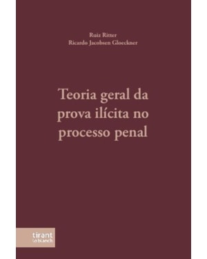 TEORIA GERAL DA PROVA ILÍCITA NO PROCESSO PENAL