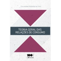 TEORIA GERAL DAS RELAÇÕES DE CONSUMO - 1ª EDIÇÃO 2014