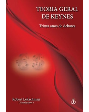 TEORIA GERAL DE KEYNES - TRINTA ANOS DE DEBATES - 1
