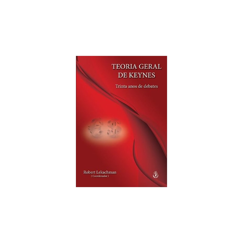 TEORIA GERAL DE KEYNES - TRINTA ANOS DE DEBATES - 1