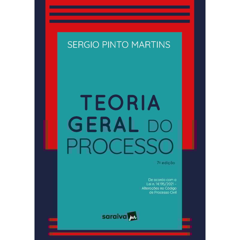 TEORIA GERAL DO PROCESSO - 7ª EDIÇÃO 2022