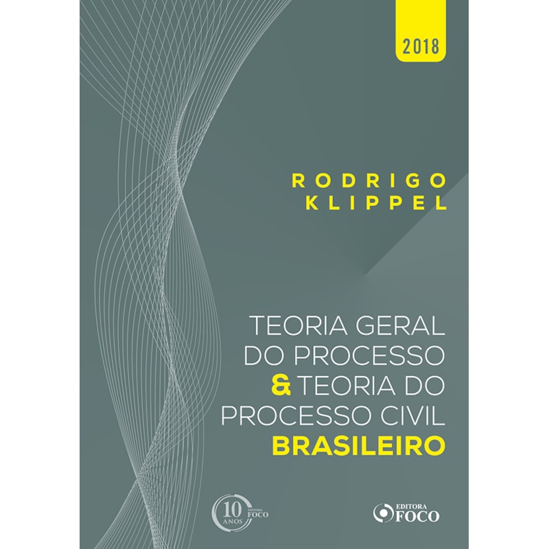 TEORIA GERAL DO PROCESSO E TEORIA DO PROCESSO CIVIL BRASILEIRO - 1ª EDIÇÃO - 2018
