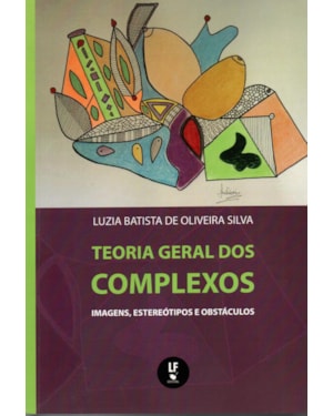 TEORIA GERAL DOS COMPLEXOS: IMAGENS, ESTEREÓTIPOS E OBSTÁCULOS