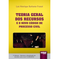 TEORIA GERAL DOS RECURSOS E O NOVO CÓDIGO DE PROCESSO CIVIL