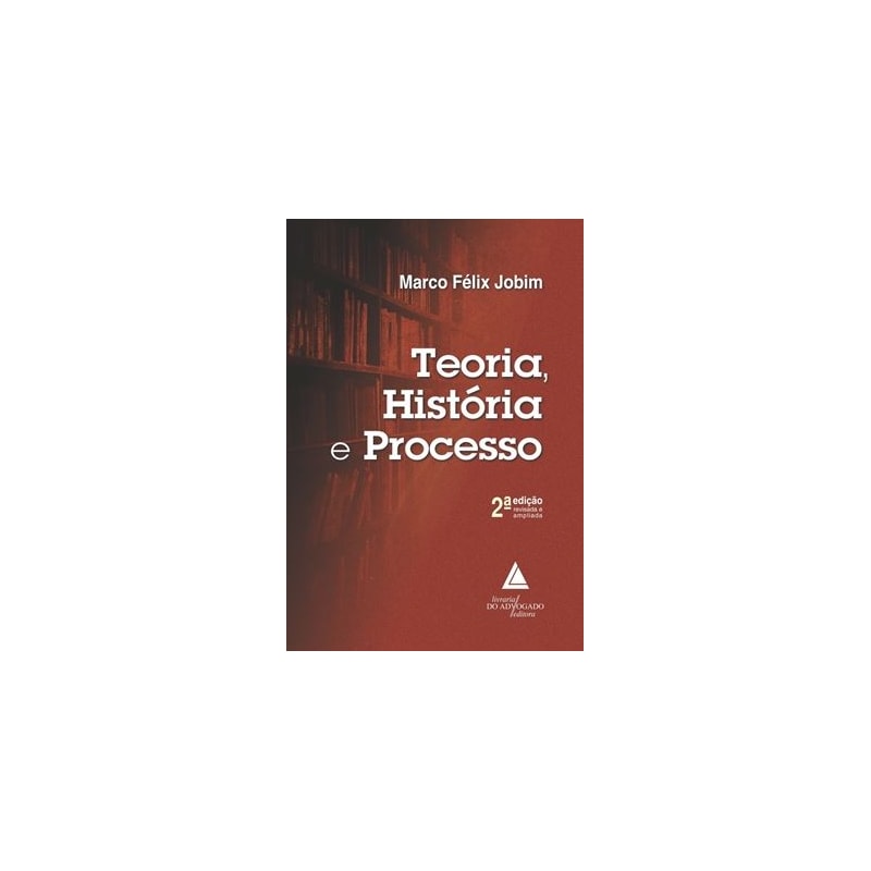 TEORIA HISTÓRIA E PROCESSO