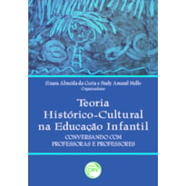 TEORIA HISTÓRICO-CULTURAL NA EDUCAÇÃO INFANTIL: CONVERSANDO COM PROFESSORAS E PROFESSORES