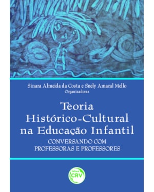TEORIA HISTÓRICO-CULTURAL NA EDUCAÇÃO INFANTIL: CONVERSANDO COM PROFESSORAS E PROFESSORES