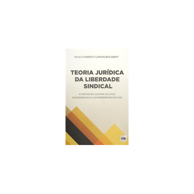TEORIA JURÍDICA DA LIBERDADE SINDICAL