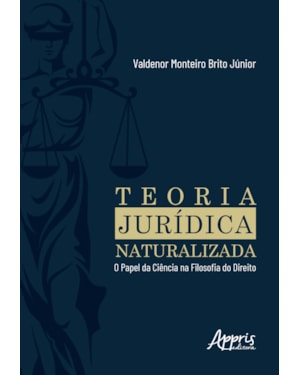 TEORIA JURÍDICA NATURALIZADA: O PAPEL DA CIÊNCIA NA FILOSOFIA DO DIREITO