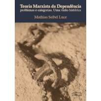 TEORIA MARXISTA DA DEPENDÊNCIA: PROBLEMAS E CATEGORIAS, UMA VISÃO HISTÓRICA