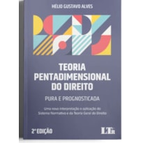 TEORIA PENTADIMENSIONAL DO DIREITO: PURA E PROGNOSTICADA