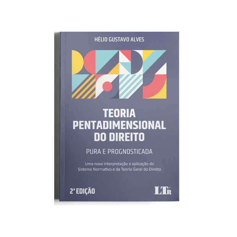 TEORIA PENTADIMENSIONAL DO DIREITO: PURA E PROGNOSTICADA