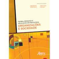 TEORIA, PESQUISA E APLICAÇÃO EM PSICOLOGIA - ORGANIZAÇÕES E SOCIEDADE