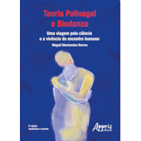 TEORIA POLIVAGAL E BIODANZA: UMA VIAGEM PELA CIÊNCIA E A VIVÊNCIA DO ENCONTRO HUMANO