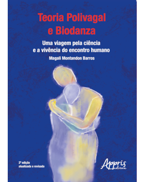 TEORIA POLIVAGAL E BIODANZA: UMA VIAGEM PELA CIÊNCIA E A VIVÊNCIA DO ENCONTRO HUMANO