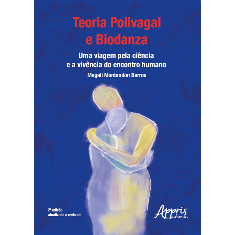 TEORIA POLIVAGAL E BIODANZA: UMA VIAGEM PELA CIÊNCIA E A VIVÊNCIA DO ENCONTRO HUMANO