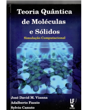 TEORIA QUÂNTICA DE MOLÉCULAS E SÓLIDOS: SIMULAÇÃO COMPUTACIONAL