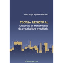 TEORIA REGISTRAL SISTEMAS DE TRANSMISSÃO DA PROPRIEDADE IMOBILIÁRIA