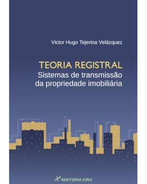 TEORIA REGISTRAL SISTEMAS DE TRANSMISSÃO DA PROPRIEDADE IMOBILIÁRIA