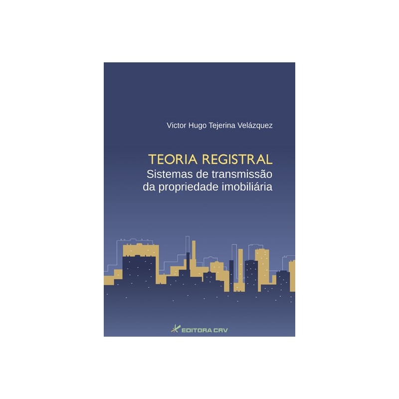 TEORIA REGISTRAL SISTEMAS DE TRANSMISSÃO DA PROPRIEDADE IMOBILIÁRIA