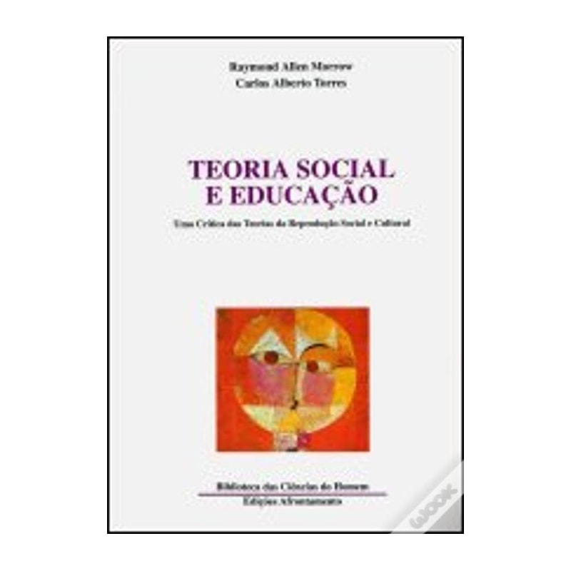 TEORIA SOCIAL E EDUCACAO UMA CRITICA DAS TEORIAS DA REPRODUCAO SOCIAL E CULTURAL