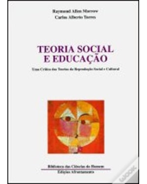 TEORIA SOCIAL E EDUCACAO UMA CRITICA DAS TEORIAS DA REPRODUCAO SOCIAL E CULTURAL