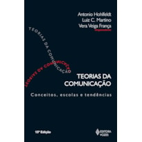 TEORIAS DA COMUNICAÇÃO: CONCEITOS, ESCOLAS E TENDÊNCIAS