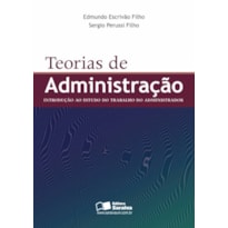 TEORIAS DE ADMINISTRAÇÃO: INTRODUÇÃO AO ESTUDO DO TRABALHO DO ADMINISTRADOR