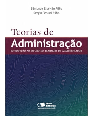 TEORIAS DE ADMINISTRAÇÃO: INTRODUÇÃO AO ESTUDO DO TRABALHO DO ADMINISTRADOR