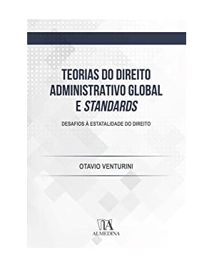 Teorias do direito administrativo global e standards: desafios à estatalidade do direito