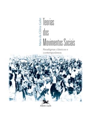 TEORIAS DOS MOVIMENTOS SOCIAIS: PARADIGMAS CLÁSSICOS E CONTEMPORÂNEOS